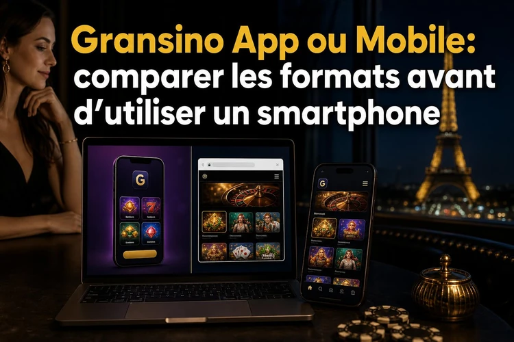 App Gransino ou Mobile: comparer les formats avant d’utiliser un smartphone