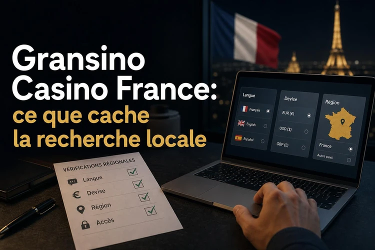 Gransino Casino France: ce que cache la recherche locale